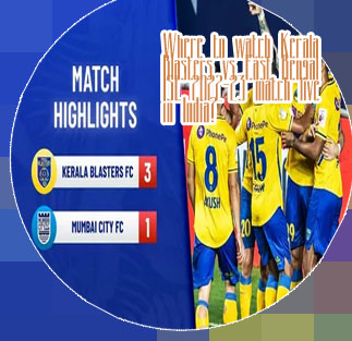 Kerala blasters live match today